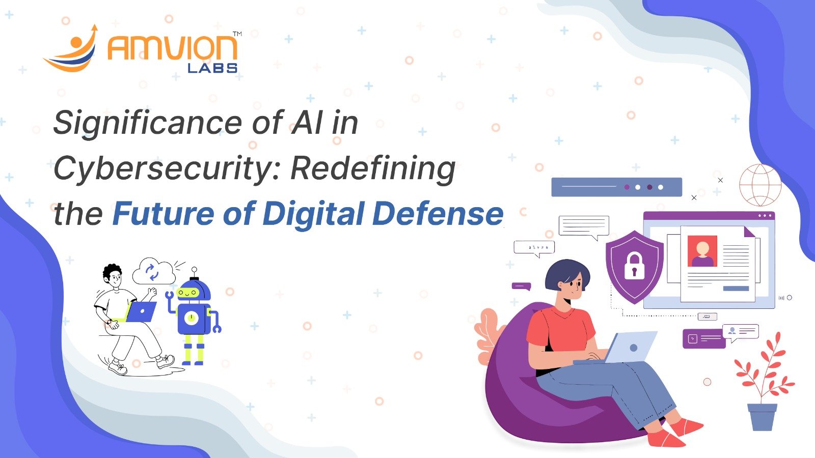 Significance of AI in Cybersecurity | Smarter Threat Detection with Amvion
